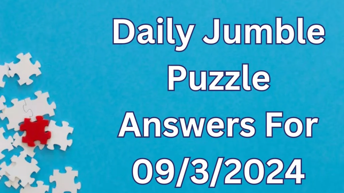 Daily Jumble Puzzle Answers For 09/3/2024