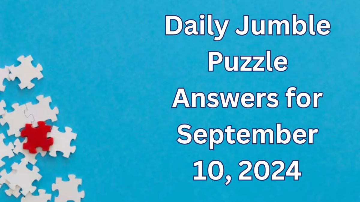 Daily Jumble Puzzle Answers for September 10, 2024