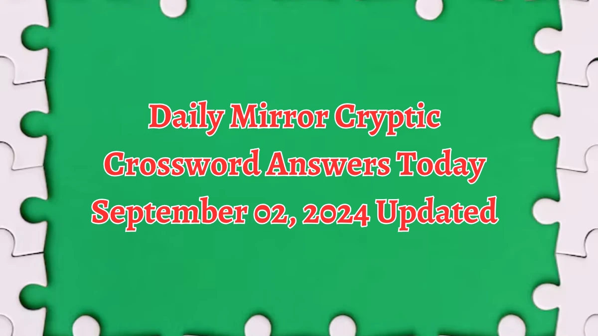 Daily Mirror Cryptic Crossword Answers Today September 02, 2024 Updated