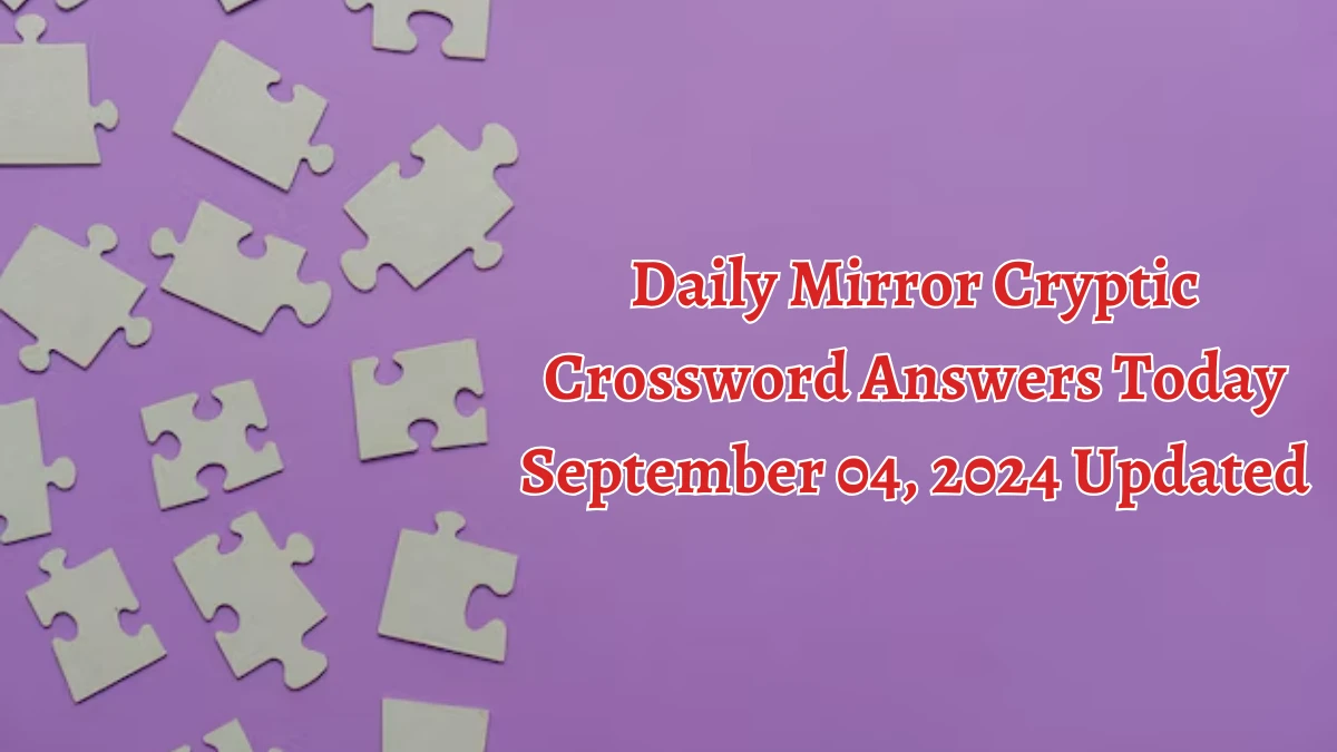 Daily Mirror Cryptic Crossword Answers Today September 04, 2024 Updated