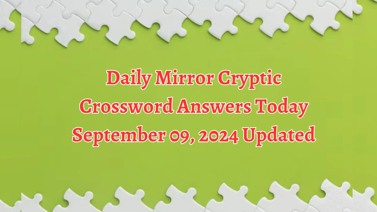 Daily Mirror Cryptic Crossword Answers Today September 09, 2024 Updated