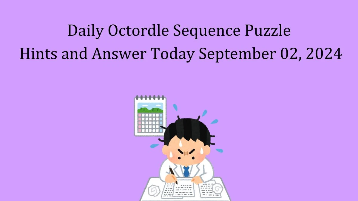 Daily Octordle Sequence Puzzle Hints and Answer Today September 02, 2024