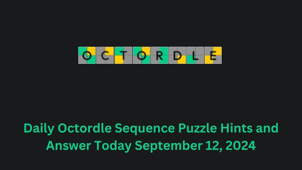 Daily Octordle Sequence Puzzle Hints and Answer Today September 12, 2024