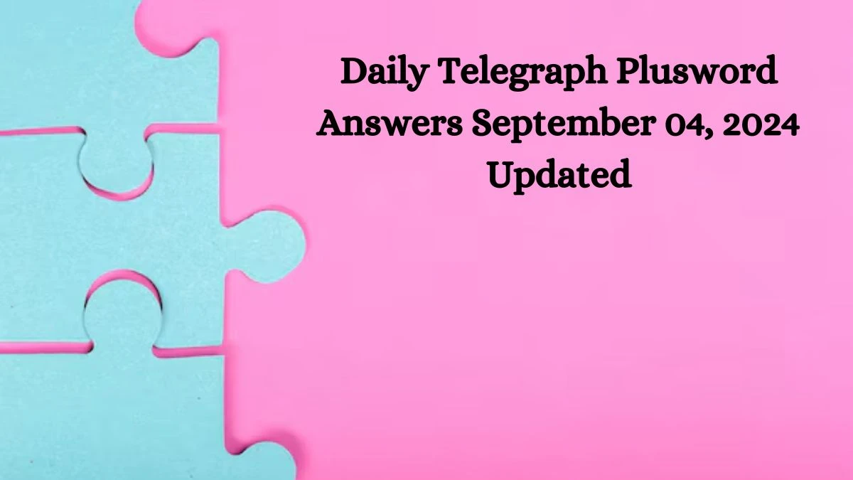 Daily Telegraph Plusword Answers September 04, 2024 Updated