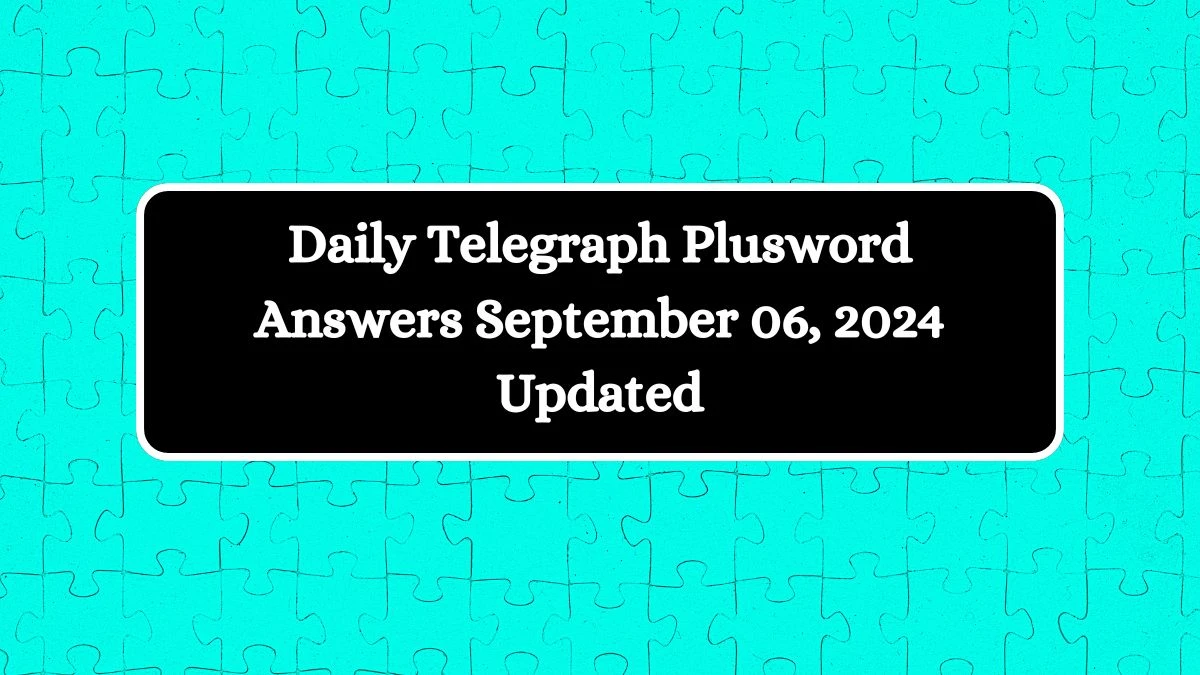 Daily Telegraph Plusword Answers September 06, 2024 Updated