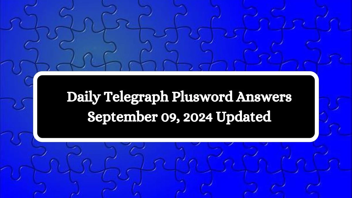 Daily Telegraph Plusword Answers September 09, 2024 Updated