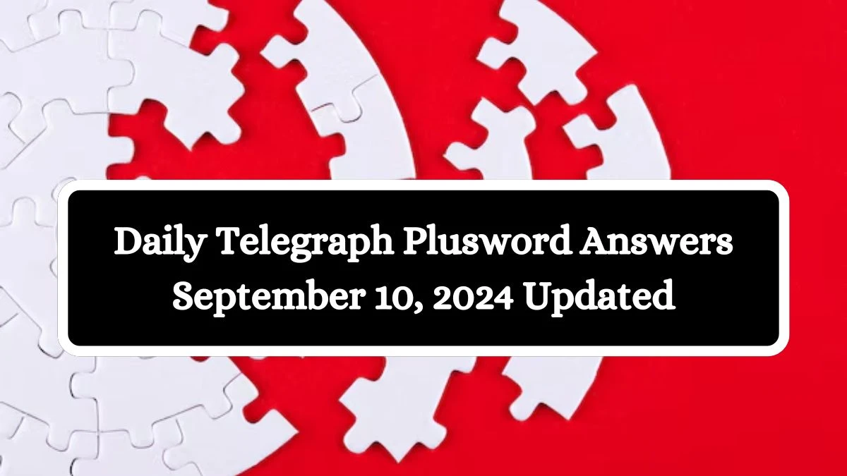 Daily Telegraph Plusword Answers September 10, 2024 Updated