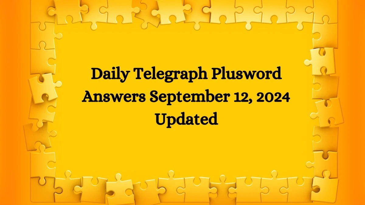 Daily Telegraph Plusword Answers September 12, 2024 Updated