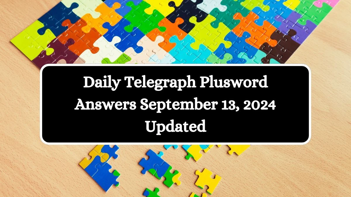 Daily Telegraph Plusword Answers September 13, 2024 Updated