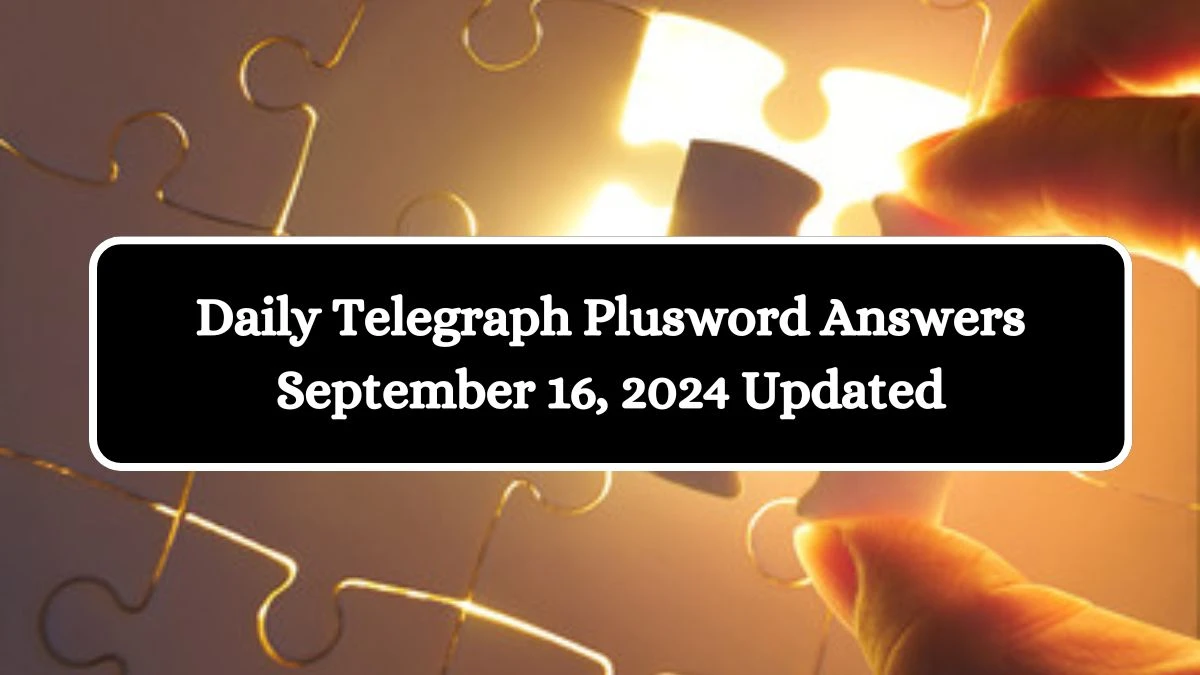 Daily Telegraph Plusword Answers September 16, 2024 Updated