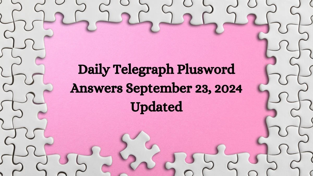 Daily Telegraph Plusword Answers September 23, 2024 Updated