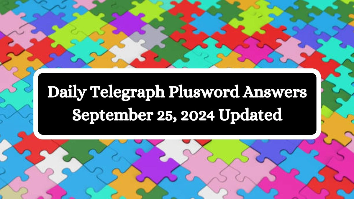 Daily Telegraph Plusword Answers September 25, 2024 Updated