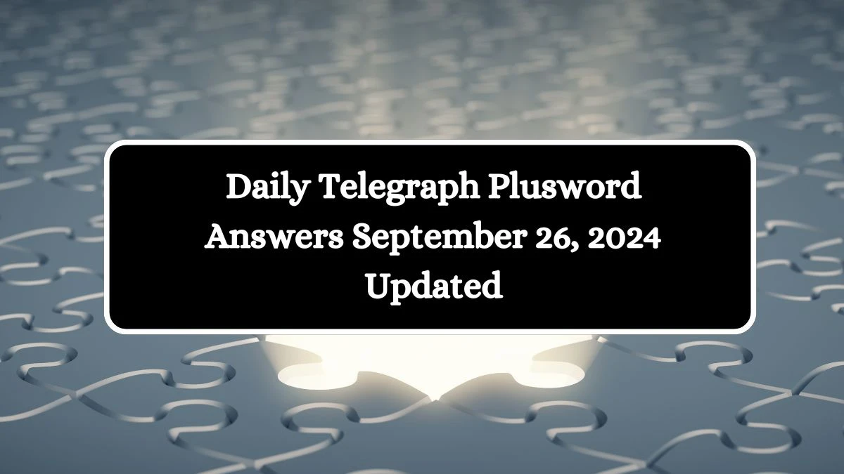 Daily Telegraph Plusword Answers September 26, 2024 Updated