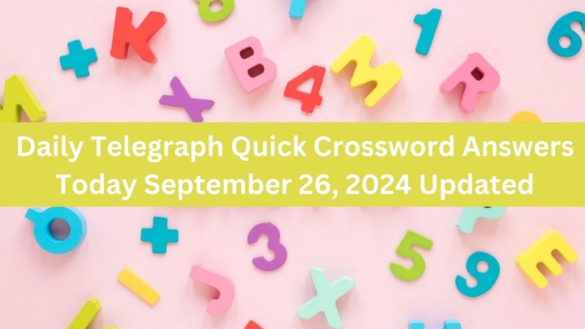 Daily Telegraph Quick Crossword Answers Today September 26, 2024 Updated