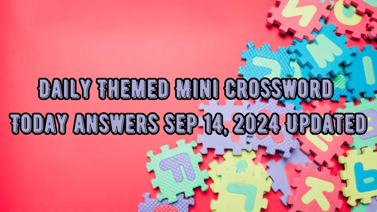 Daily Themed Mini Crossword Today answers Sep 14, 2024 Updated