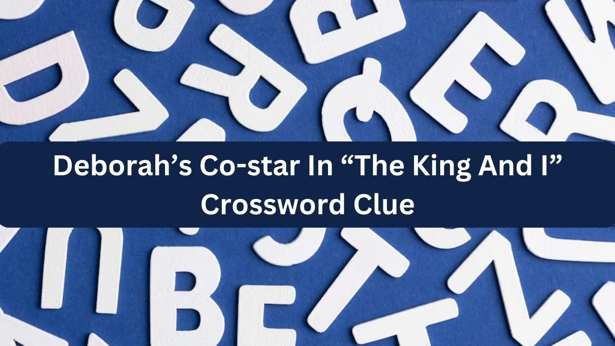 NYT Deborah’s Co-star In “The King And I” Crossword Clue Puzzle Answer from September 25, 2024