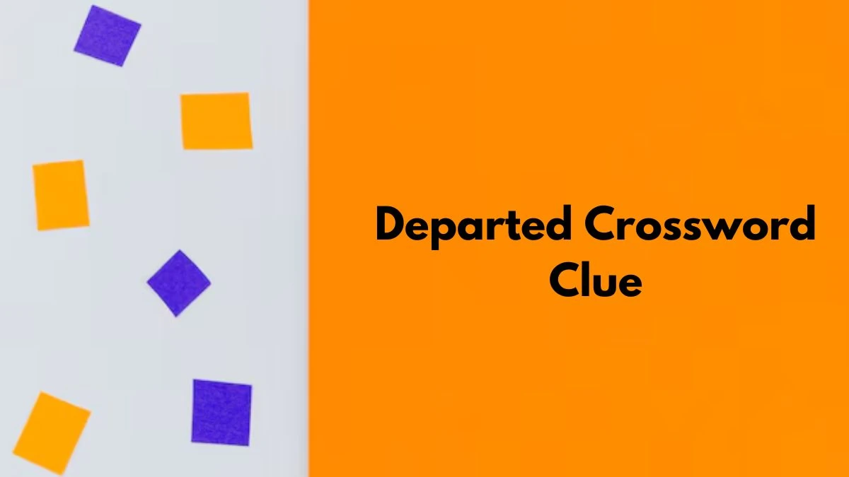 Departed NYT Crossword Clue Puzzle Answer from September 09, 2024