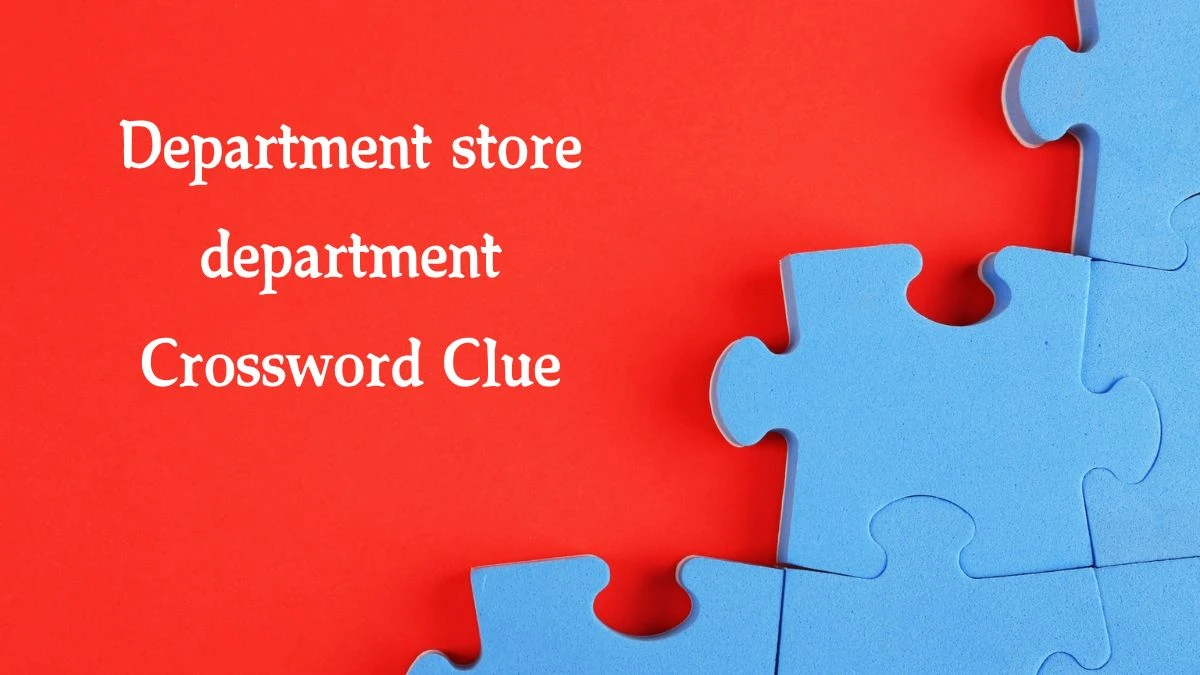 NYT Department store department (4) Crossword Clue Puzzle Answer from September 19, 2024