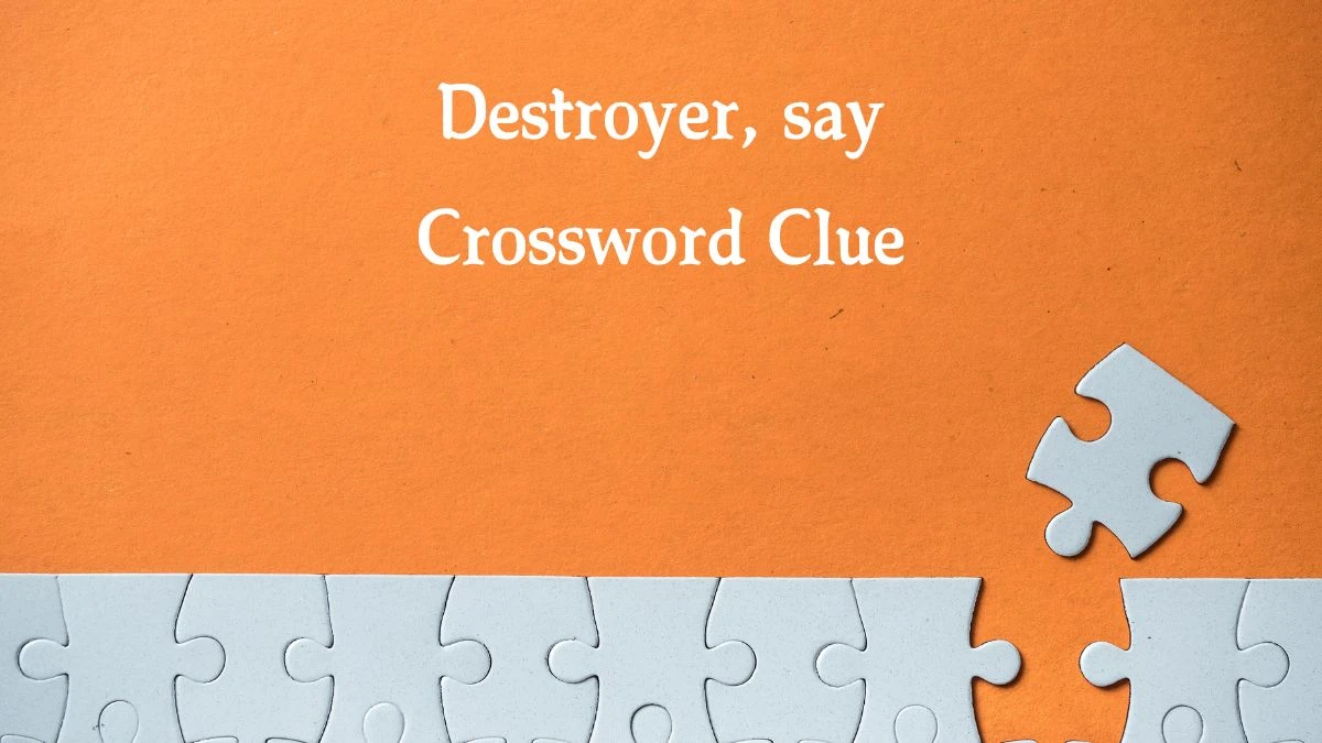 Irish Daily Mail Quick Destroyer, say Crossword Clue Puzzle Answer from September 20, 2024