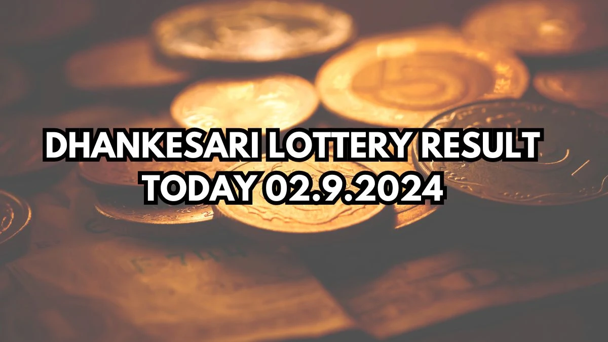 Dhankesari Lottery Result Today 02.9.2024