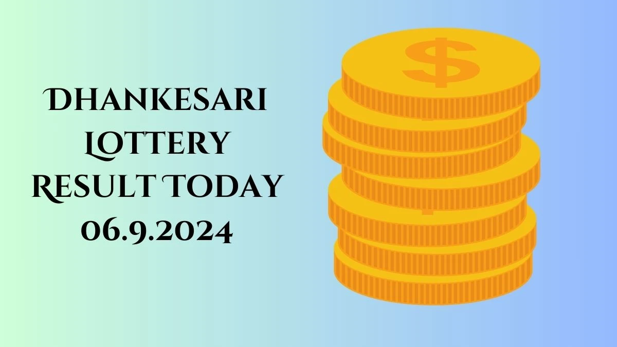 Dhankesari Lottery Result Today 06.9.2024