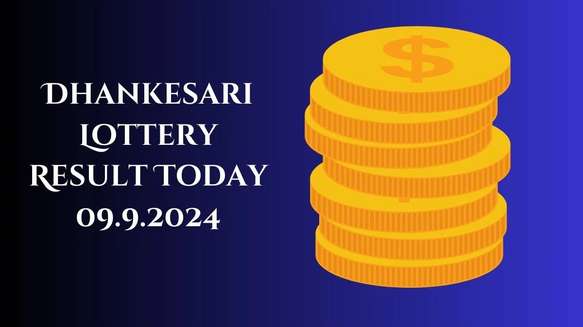 Dhankesari Lottery Result Today 09.9.2024