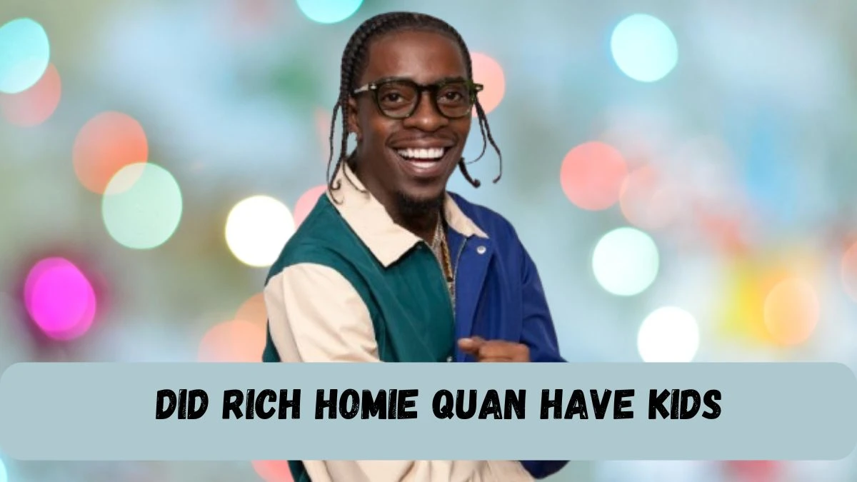 Did Rich Homie Quan Have Kids? How Many Kids Did Rich Homie Quan Have?