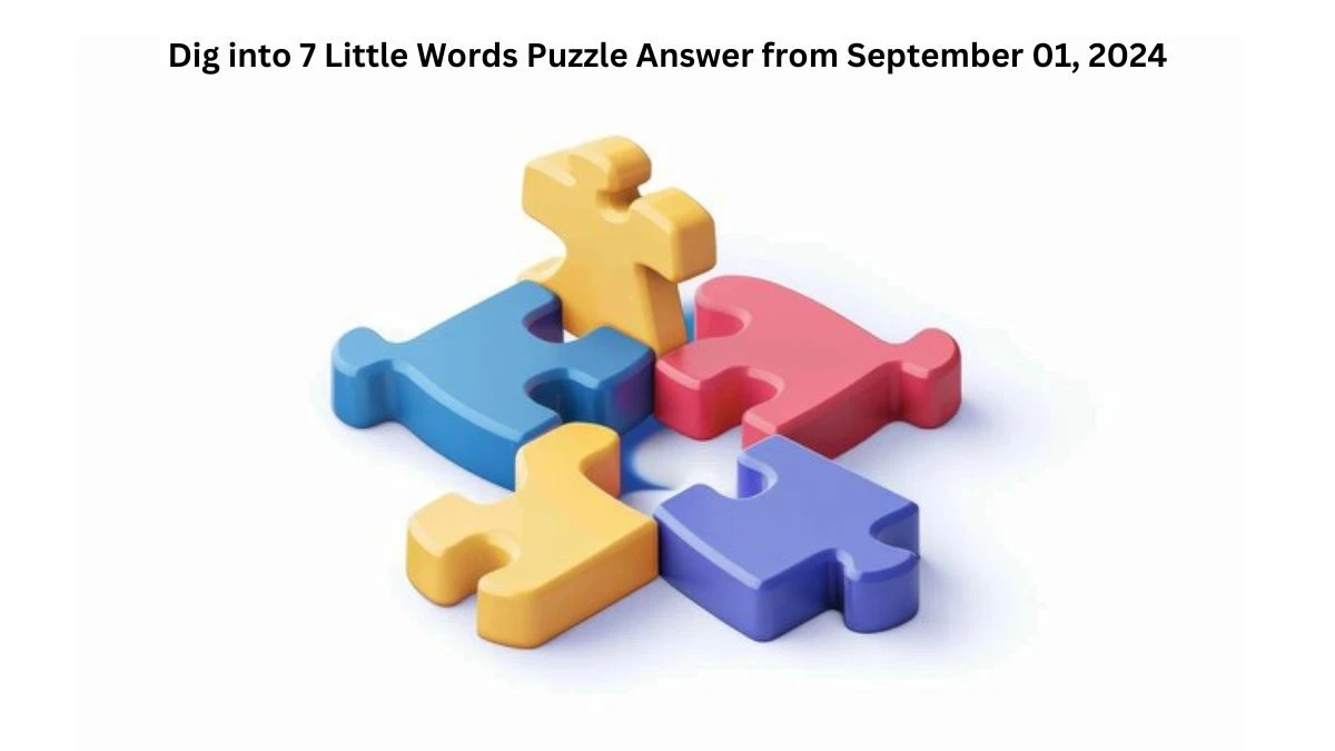 Dig into 7 Little Words Puzzle Answer from September 01, 2024