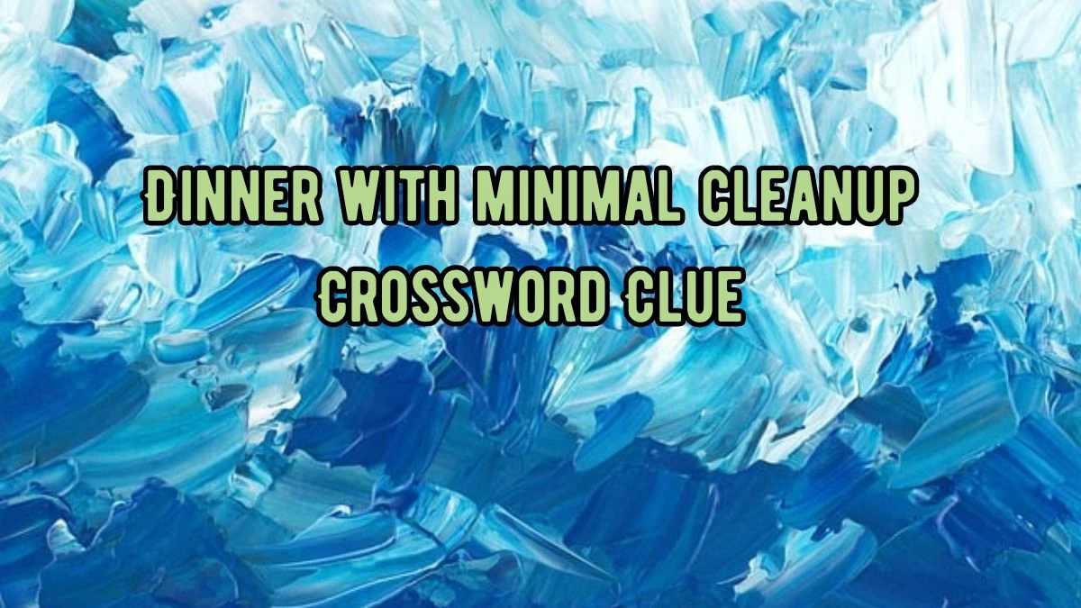 Dinner with minimal cleanup NYT Crossword Clue Puzzle Answer from September 05, 2024