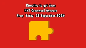 Directive to get down NYT Crossword Clue Puzzle Answer from September 28, 2024