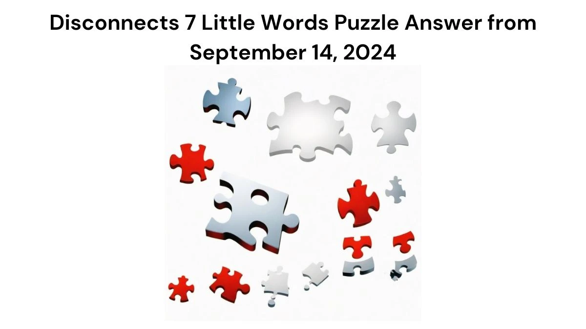 Disconnects 7 Little Words Puzzle Answer from September 14, 2024