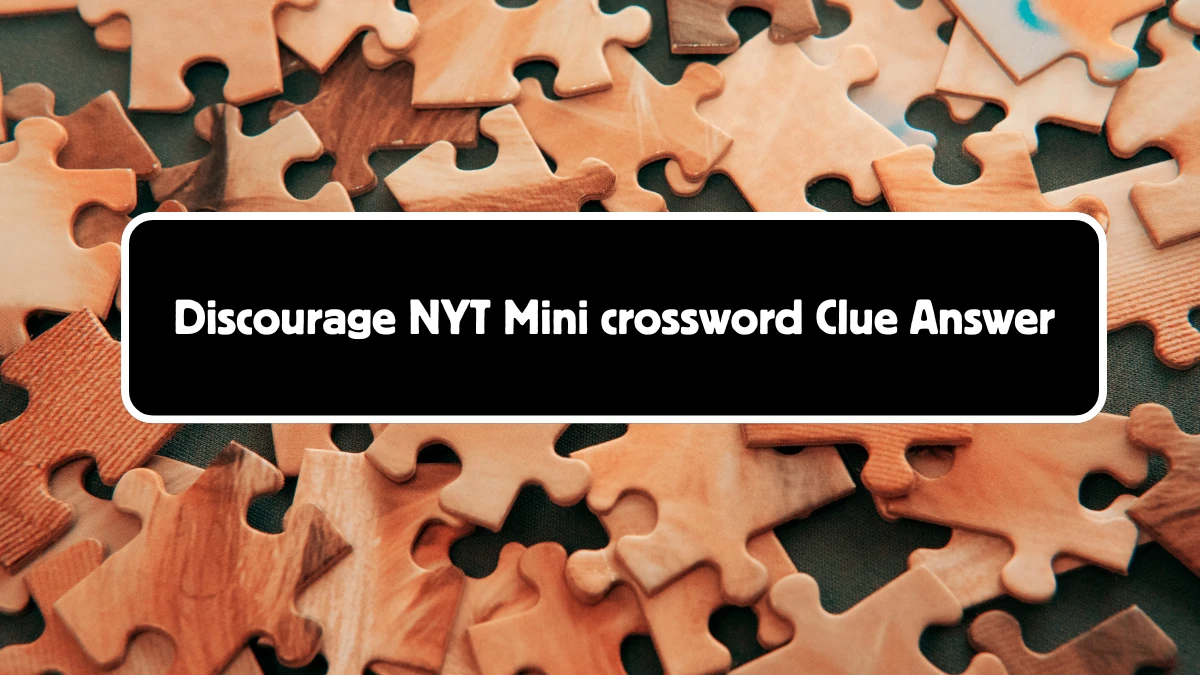 Discourage NYT Crossword Clue