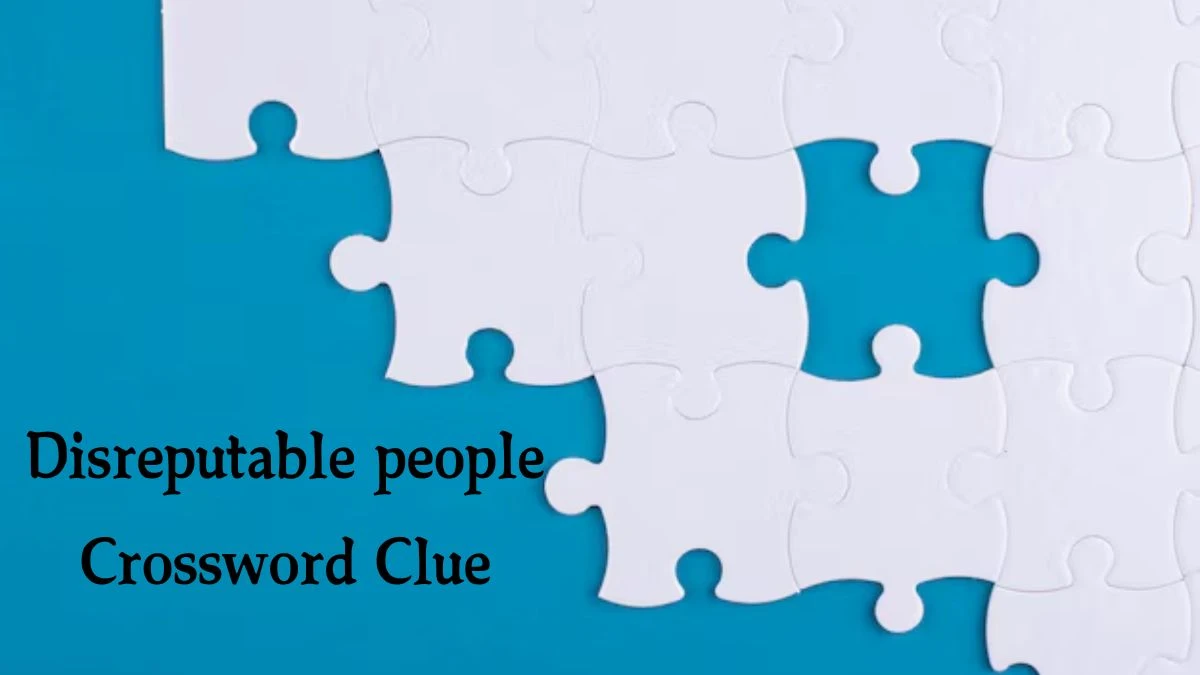 Disreputable people 7 Little Words Puzzle Answer from September 18, 2024