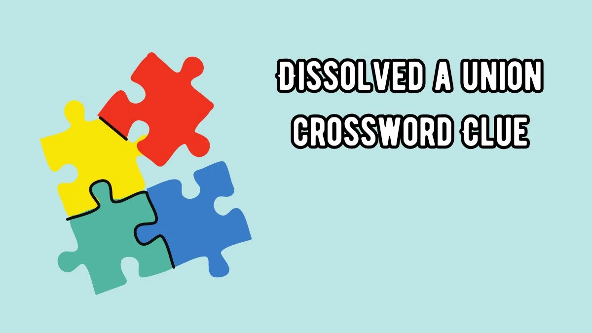 Dissolved a union 7 Little Words Puzzle Answer from September 18, 2024