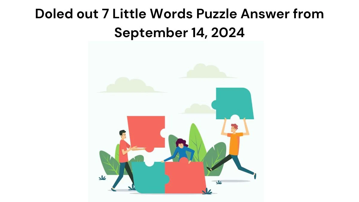 Doled out 7 Little Words Puzzle Answer from September 14, 2024