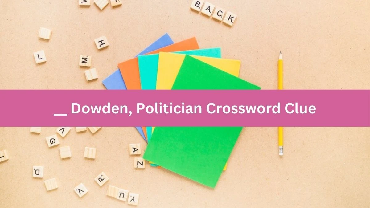 Irish Daily Mail Quick __ Dowden, Politician Crossword Clue Puzzle Answer from September 14, 2024