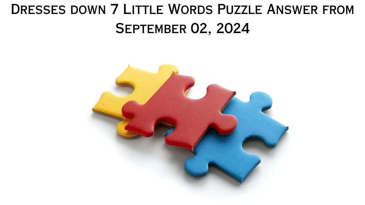 Dresses down 7 Little Words Puzzle Answer from September 02, 2024