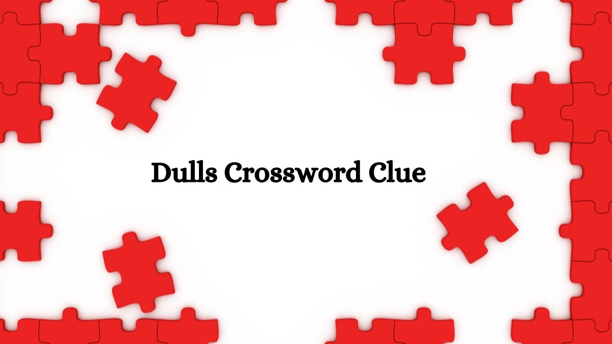 Dulls 7 Little Words Puzzle Answer from September 24, 2024