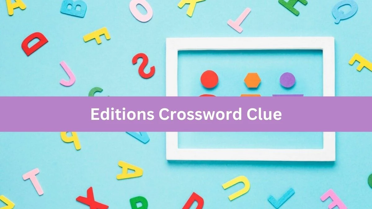 Editions 6 Letters Crossword Clue Puzzle Answer from September 04, 2024