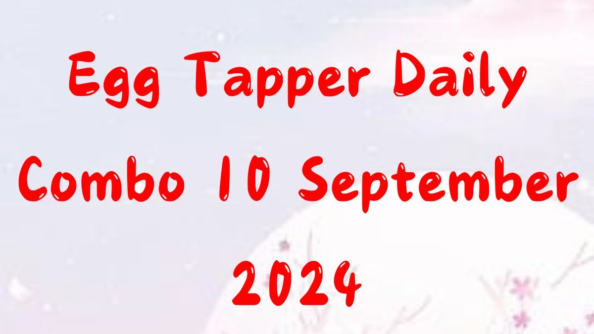 Egg Tapper Daily Combo 10 September 2024