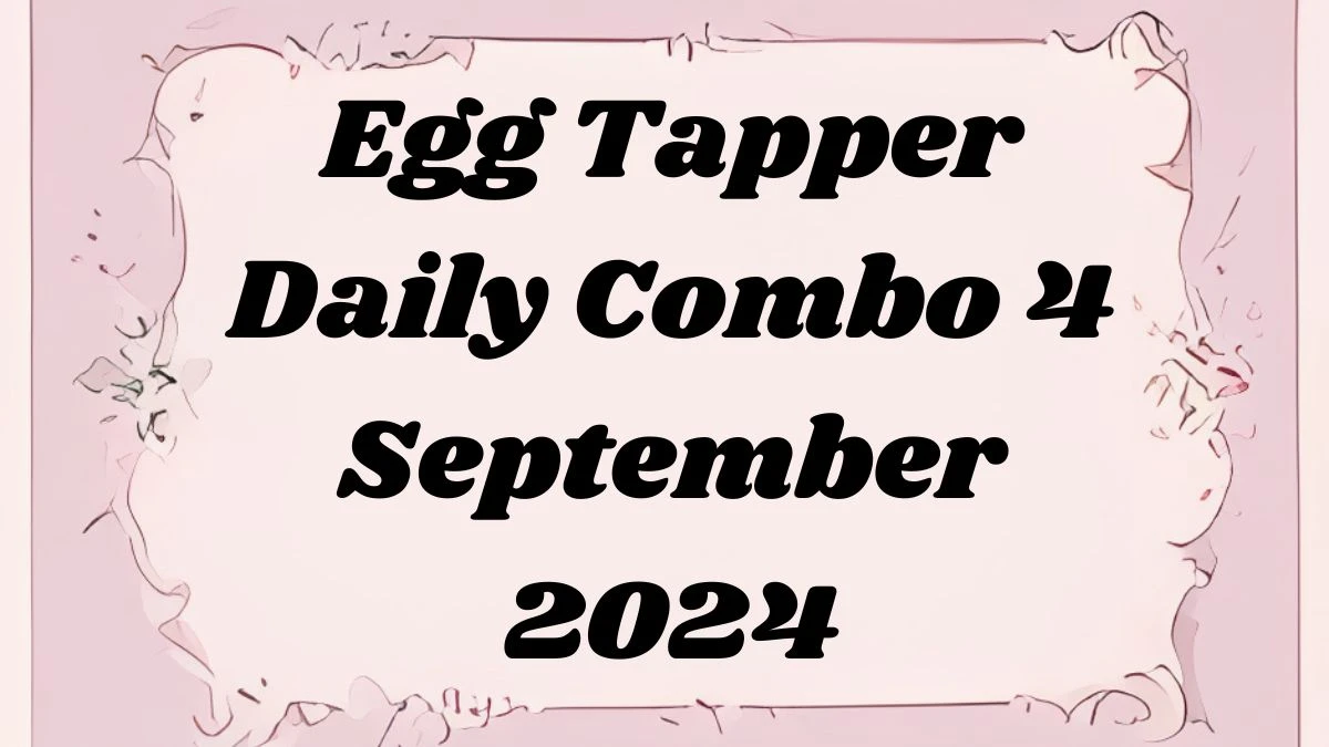 Egg Tapper Daily Combo 4 September 2024