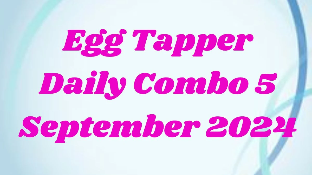 Egg Tapper Daily Combo 5 September 2024