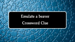 NYT Emulate a beaver Crossword Clue Puzzle Answer from September 10, 2024