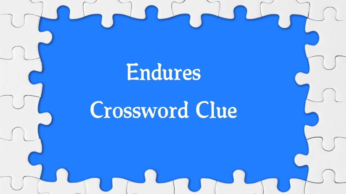 Endures 6 Letters Crossword Clue Puzzle Answer from September 26, 2024