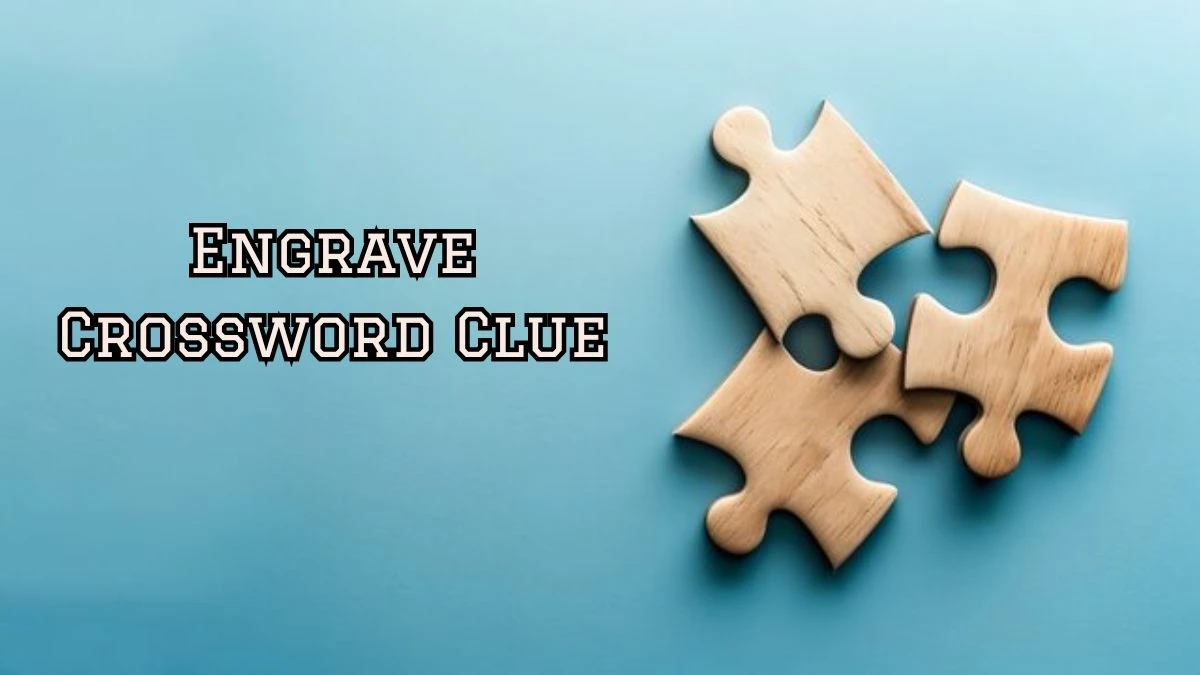 Engrave 4 Letters Crossword Clue Puzzle Answer from September 17, 2024