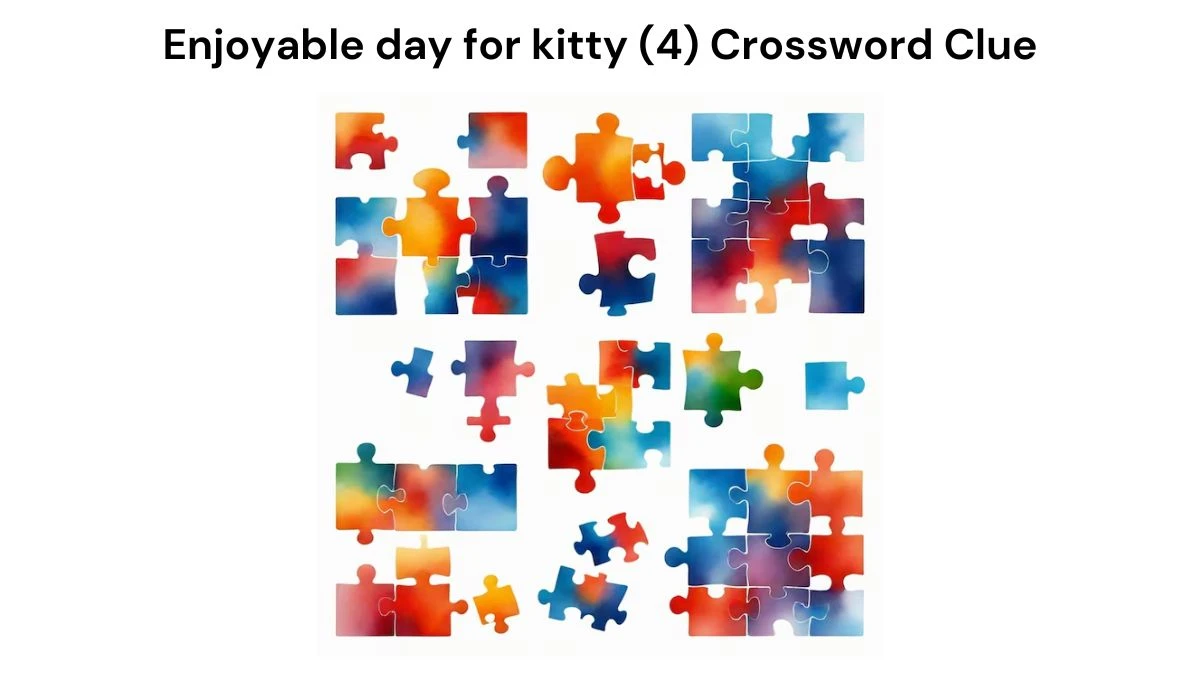 Enjoyable day for kitty (4) Crossword Clue Puzzle Answer from September 14, 2024