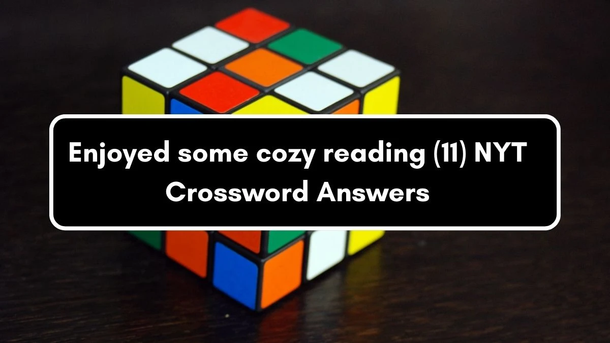 NYT Enjoyed some cozy reading (11) Crossword Clue Puzzle Answer from September 05, 2024