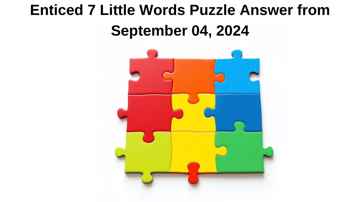 Enticed 7 Little Words Puzzle Answer from September 04, 2024