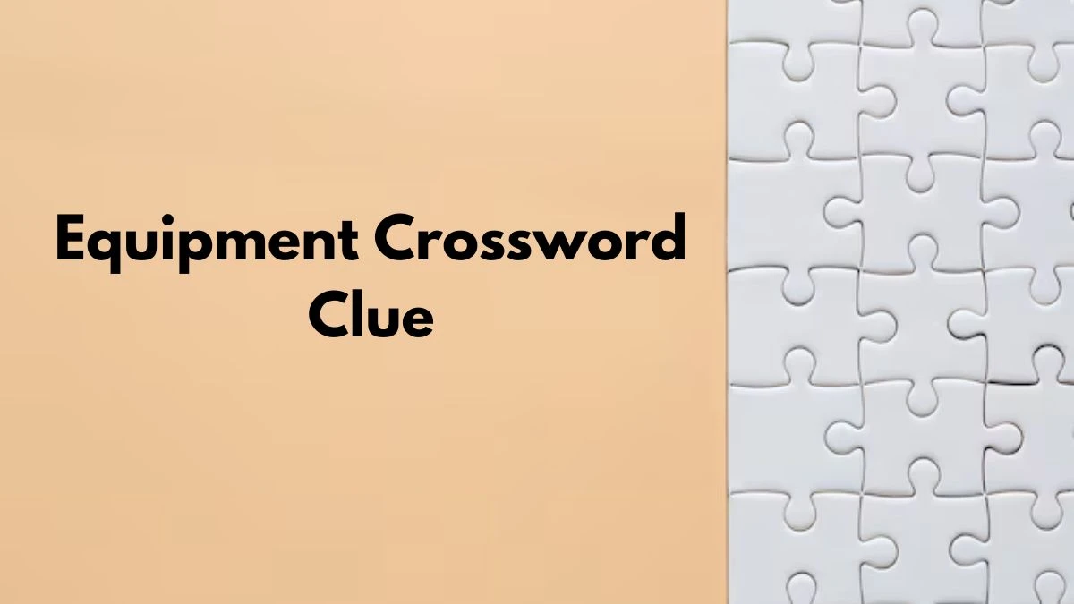 Equipment 3 Letters Crossword Clue Puzzle Answer from September 09, 2024