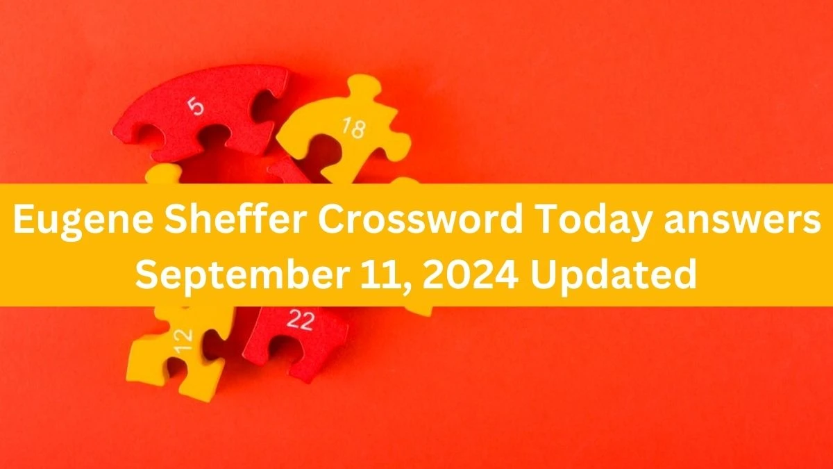 Eugene Sheffer Crossword Today answers September 11, 2024 Updated